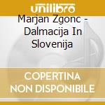 Marjan Zgonc - Dalmacija In Slovenija cd