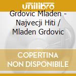 Grdovic Mladen - Najvecji Hiti / Mladen Grdovic cd