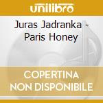 Juras Jadranka - Paris Honey cd