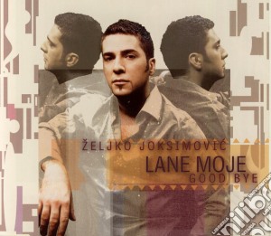 Zeljko Joksimovic - Lane Moje (Cd Single) cd musicale di Joksimovic Zeljko