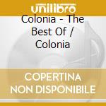 Colonia - The Best Of / Colonia cd musicale di Colonia