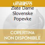 Zlate Dame Slovenske Popevke cd musicale