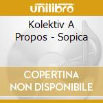 Kolektiv A Propos - Sopica cd