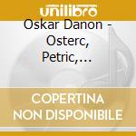 Oskar Danon - Osterc, Petric, Lajovic cd