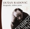 Dusan Radovic - Beograde Dobro Jutro cd