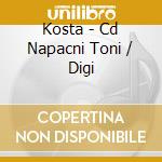 Kosta - Cd Napacni Toni / Digi cd