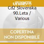 Cd2 Slovenska 90.Leta / Various cd