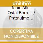 Nipic Alfi - Ostal Bom .../ Praznujmo Skupaj (2 Cd) cd