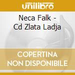 Neca Falk - Cd Zlata Ladja cd