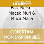 Falk Neca - Macek Muri & Muca Maca cd