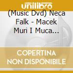 (Music Dvd) Neca Falk - Macek Muri I Muca Maca cd