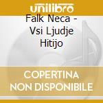 Falk Neca - Vsi Ljudje Hitijo cd