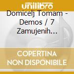 Domicelj Tomam - Demos / 7 Zamujenih Prilomnosti cd
