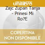 Zajc Zupan Tanja - Prinesi Mi Ro?E cd