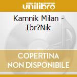 Kamnik Milan - Ibr?Nik cd