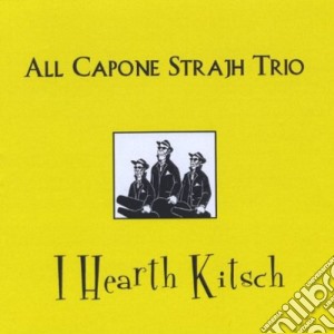 All Capone Strajh Trio - I Heart Kitsch cd musicale di All Capone Strajh Trio
