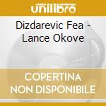 Dizdarevic Fea - Lance Okove cd