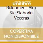 Buldomer - Ako Ste Slobodni Veceras cd
