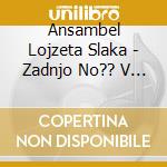 Ansambel Lojzeta Slaka - Zadnjo No?? V Letu cd
