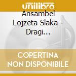 Ansambel Lojzeta Slaka - Dragi Prijatelji cd