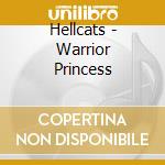 Hellcats - Warrior Princess cd musicale di Hellcats