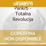 Pankrti - Totalna Revolucija cd