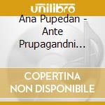 Ana Pupedan - Ante Prupagandni Balar cd