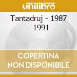 Tantadruj - 1987 - 1991 cd