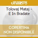 Tolovaj Mataj - E In Bradate cd