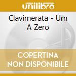 Clavimerata - Um A Zero cd
