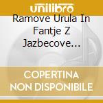 Ramove Urula In Fantje Z Jazbecove Grape - Anglceejne cd