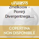 Zmelkoow - Pionirji Divergentnega Mark cd