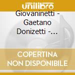 Giovaninetti - Gaetano Donizetti - Maria Stuarda (2 Cd) cd