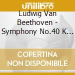 Ludwig Van Beethoven - Symphony No.40 K 550 In Sol (1788) (2 Cd) cd musicale di Beethoven Ludwig Van
