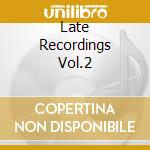 Late Recordings Vol.2 cd