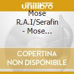 Mose R.A.I/Serafin - Mose R.A.I/Serafin cd