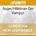Auger/Hillebran-Der Vampyr cd musicale di Terminal Video