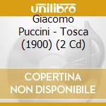 Giacomo Puccini - Tosca (1900) (2 Cd) cd musicale di Puccini Giacomo