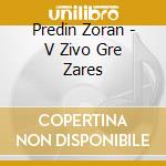 Predin Zoran - V Zivo Gre Zares cd