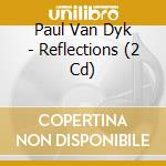 Paul Van Dyk - Reflections (2 Cd) cd