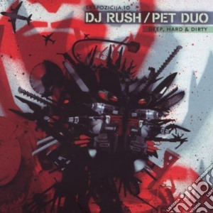 DJ Rush / Pet Duo - Ekspozicija 10: Deep, Hard And Dirty (2 Cd) cd musicale di Various Artists