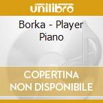 Borka - Player Piano cd