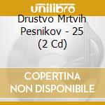 Drustvo Mrtvih Pesnikov - 25 (2 Cd) cd