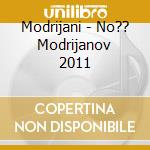 Modrijani - No?? Modrijanov 2011 cd