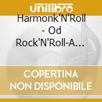 Harmonk'N'Roll - Od Rock'N'Roll-A Do Harmonk cd