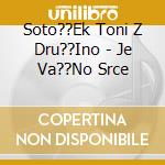 Soto??Ek Toni Z Dru??Ino - Je Va??No Srce cd