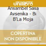 Ansambel Sasa Avsenika - Bi B'La Moja cd