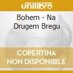 Bohem - Na Drugem Bregu cd