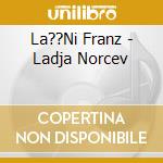 La??Ni Franz - Ladja Norcev cd
