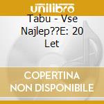 Tabu - Vse Najlep??E: 20 Let cd
